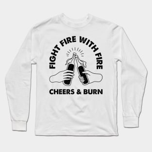 Cheers and Burn Long Sleeve T-Shirt